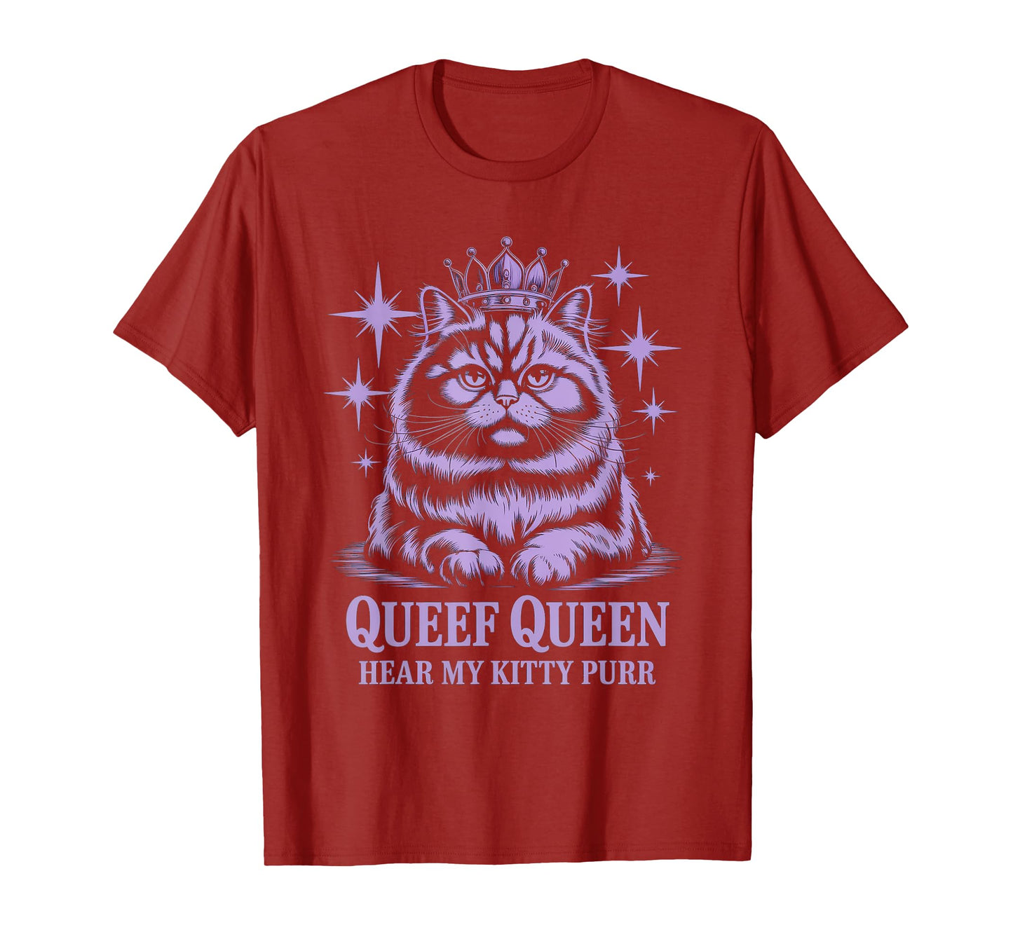 Funny Queef Queen Hear My Kitty Purr Funny Cat Women Men T-Shirt