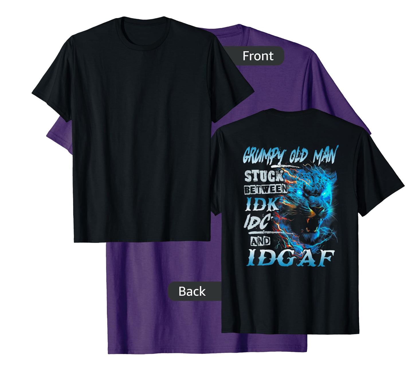 Grumpy Old Man Stuck Between IDK IDC And IDGAF (on back) T-Shirt