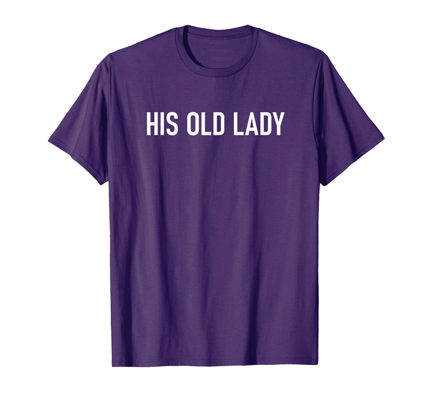 His Old Lady, Funny, Jokes, Sarcastic T-Shirt