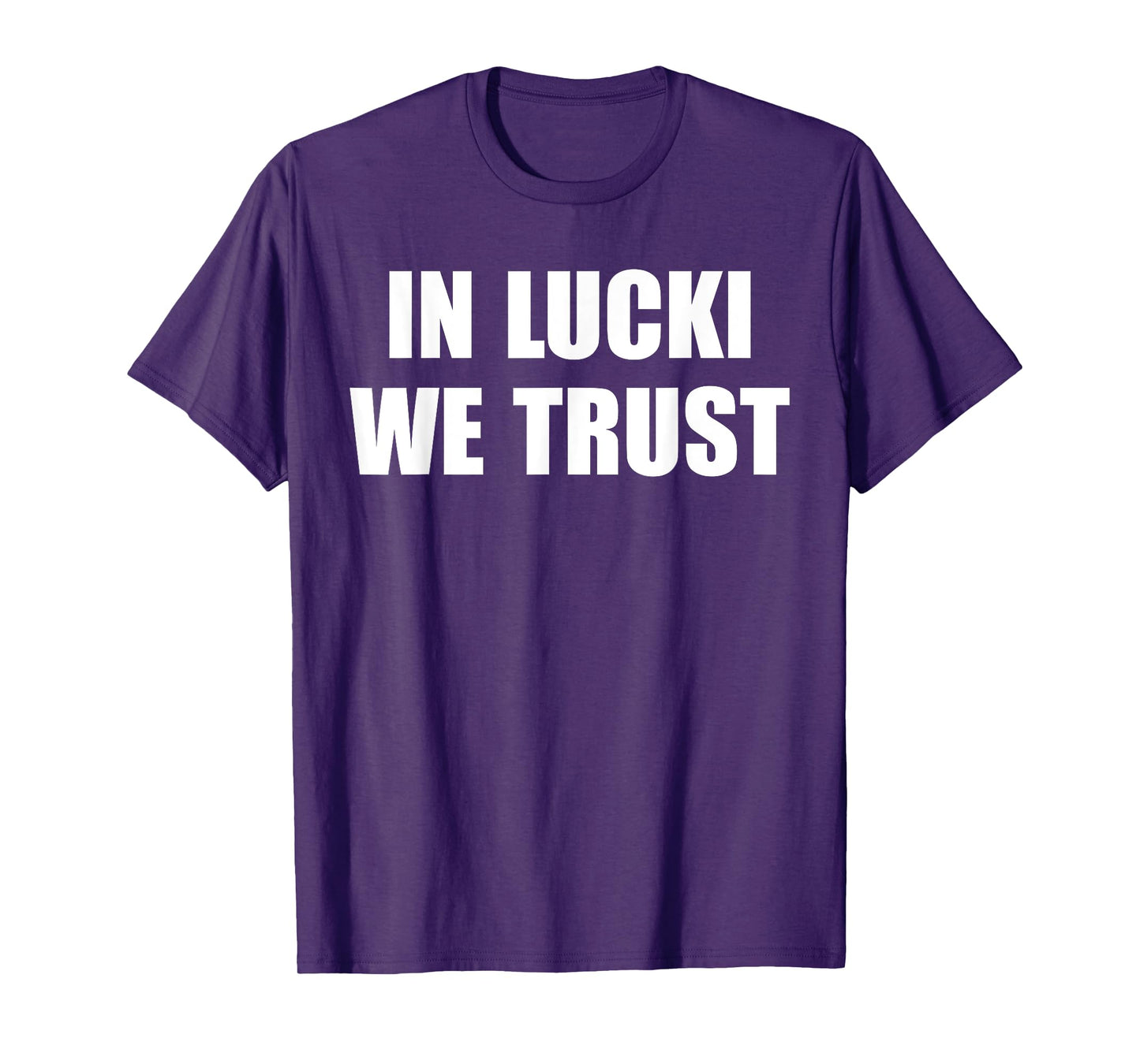 In Lucki We Trust Quote T-Shirt, Small, Black