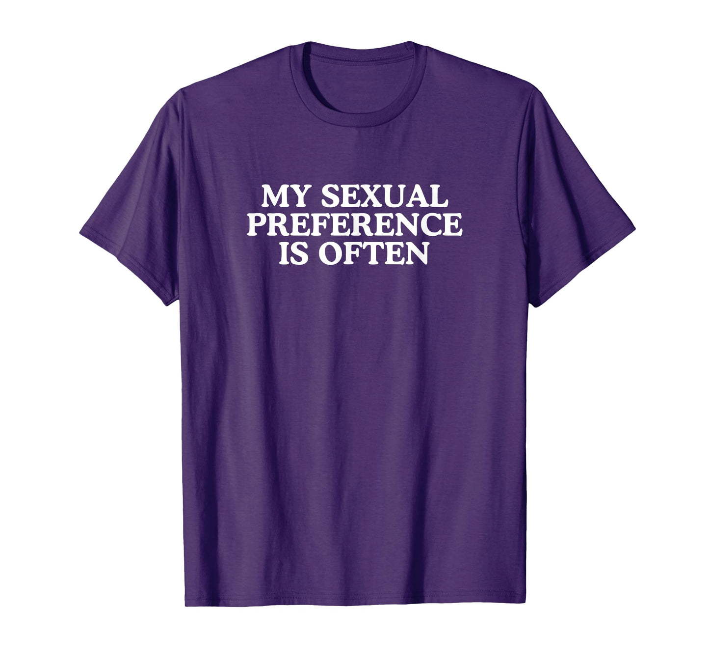 My Sexual Preference Is Often Unhinged Adult Humor Novelty T-Shirt