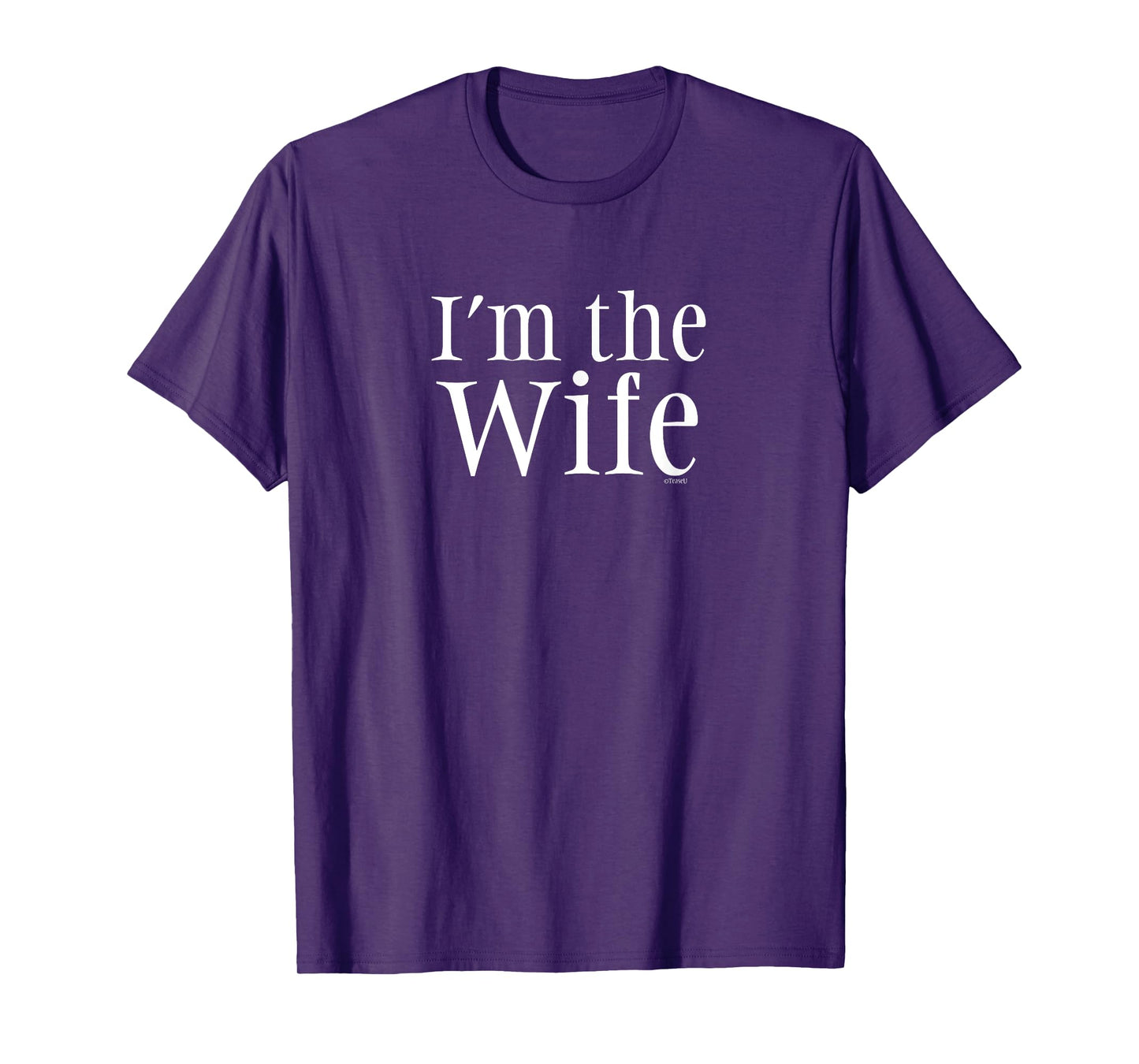 "I'm the Wife" Funny Comedy Wife Shirt T-Shirt