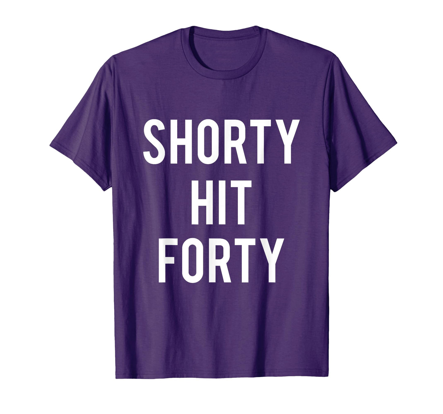 Turning 40th Birthday Funny Shorty Hit Forty T-Shirt