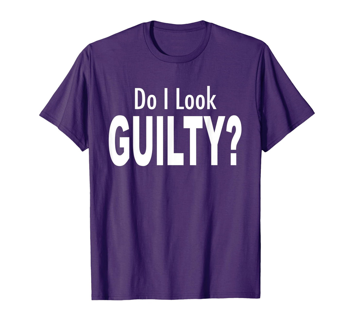 Do I Look Guilty? T-Shirt