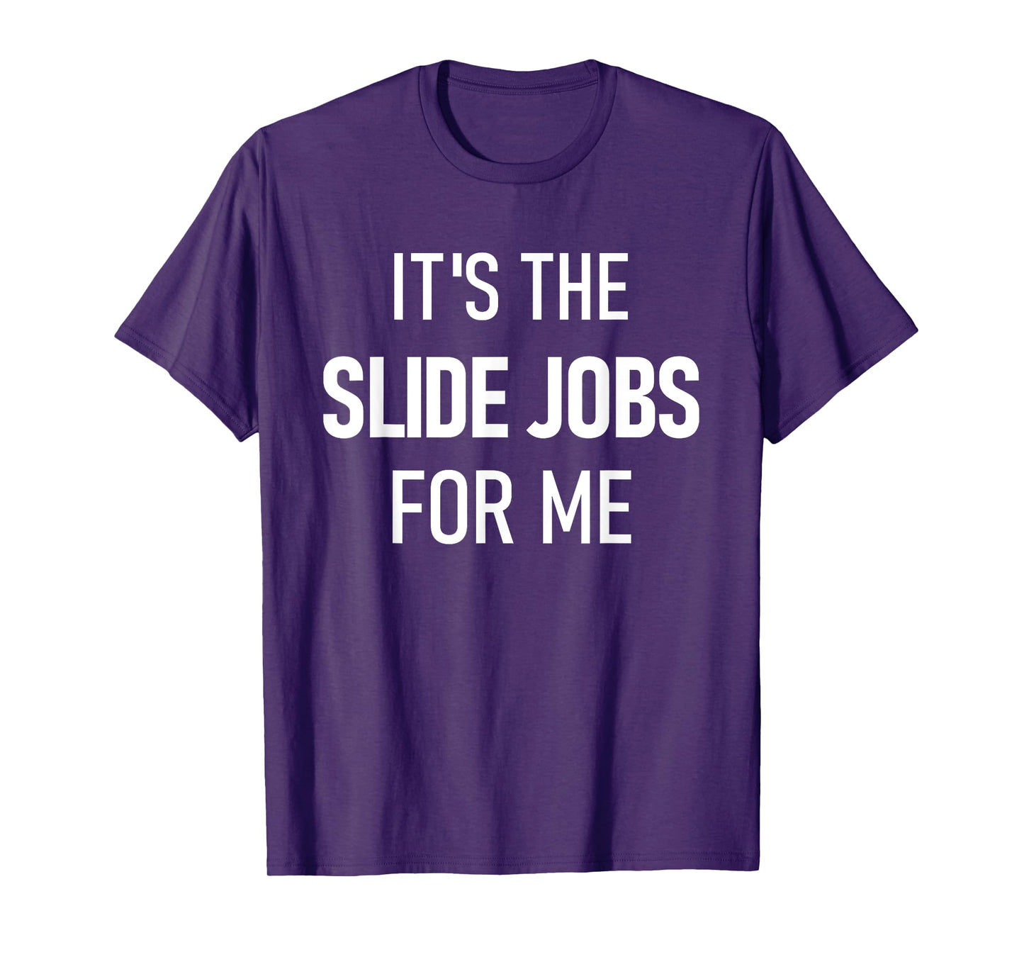 Dirt Track Racing Funny Apparel It's The Slide Jobs For Me T-Shirt