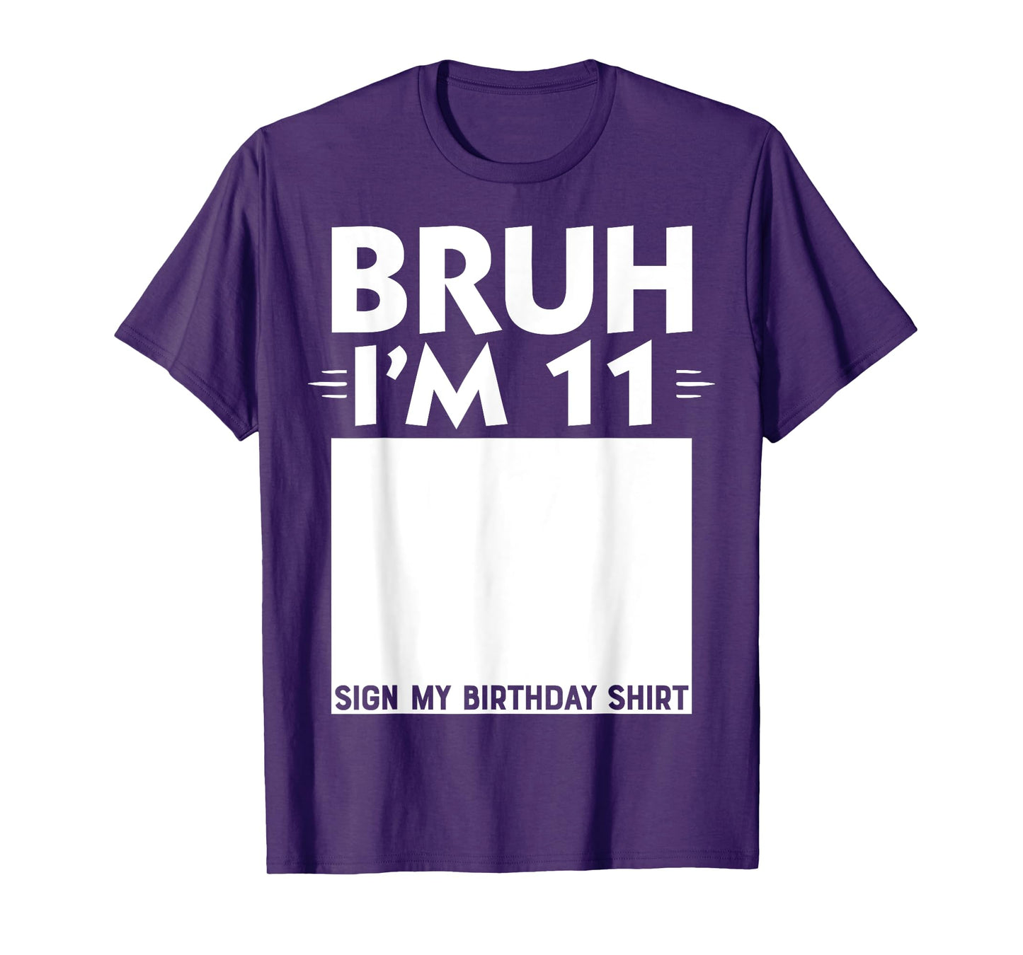 Bruh I'm 11 Year Old Gifts 11th Birthday Boy Sign My Shirt T-Shirt