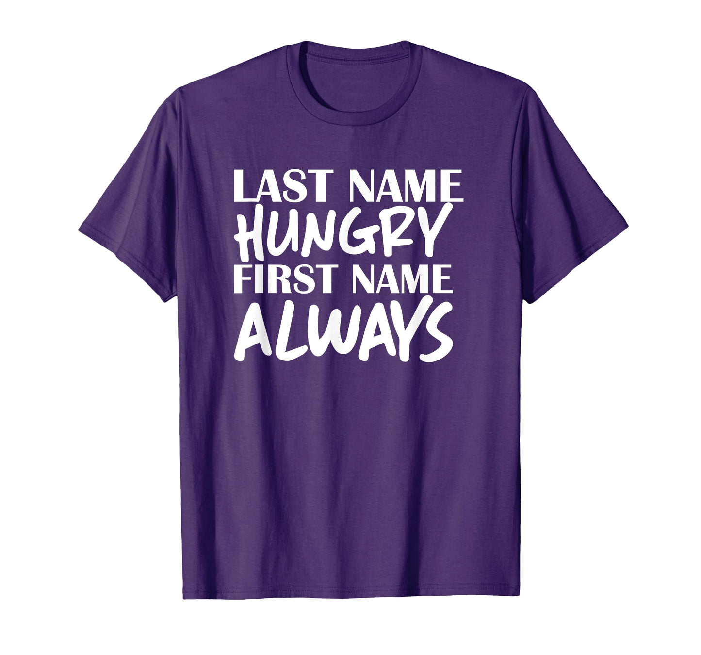 Last Name Hungry First Name Always Foodie T-shirt T-Shirt