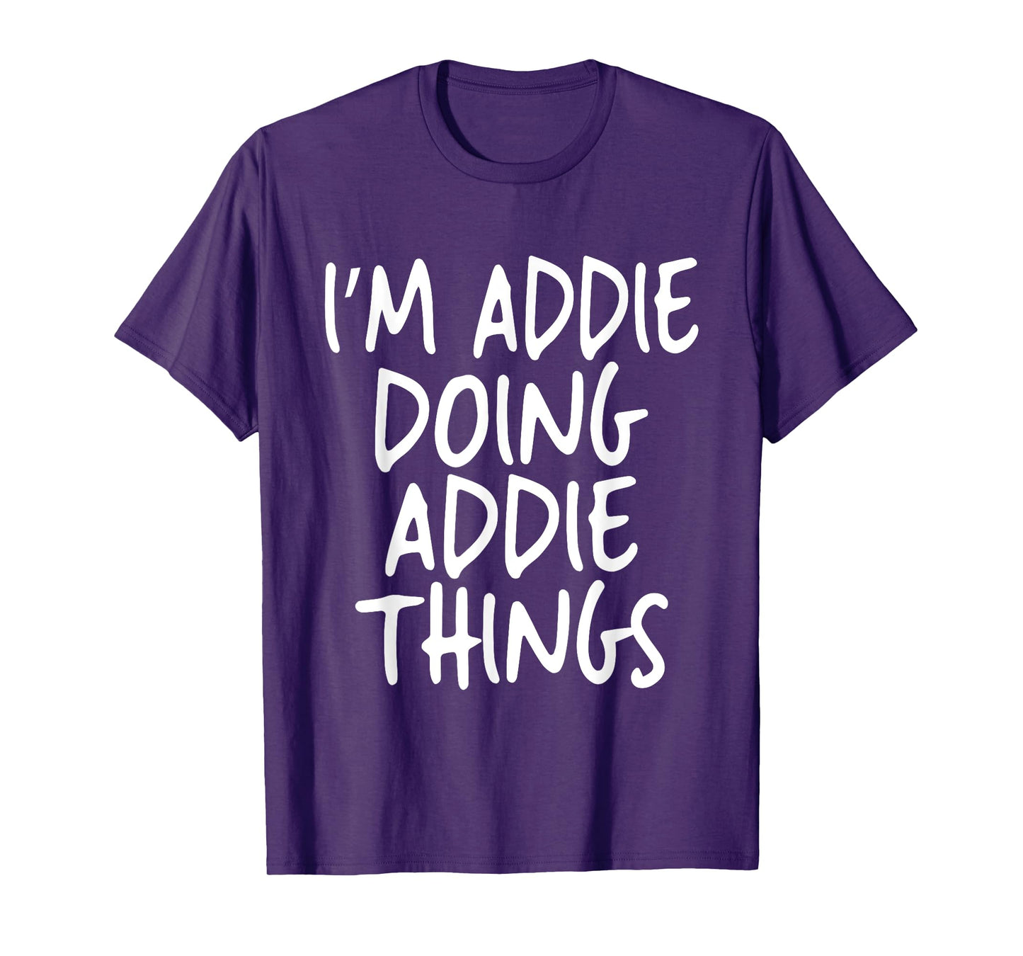 I'm Addie Doing Addie Things Personalized Funny First Name T-Shirt