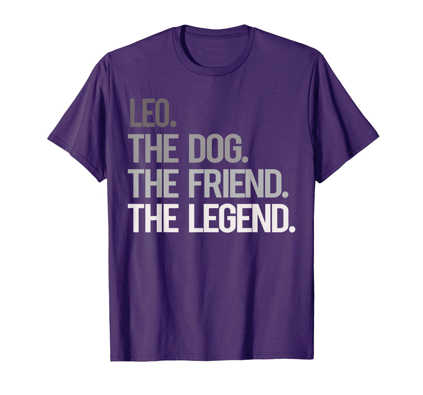 Leo THE DOG THE FRIEND THE LEGEND - National Pet Day T-Shirt for Men Women Girls Kids