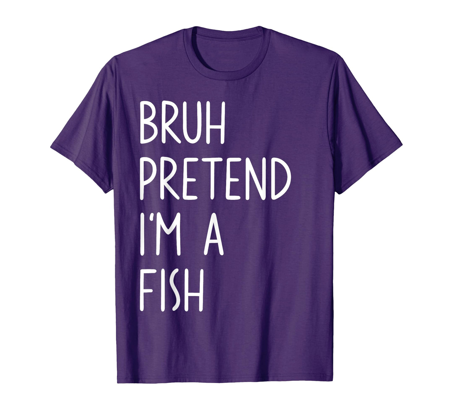 Bruh Pretend I'm A Fish Matching Costume Halloween Funny T-Shirt