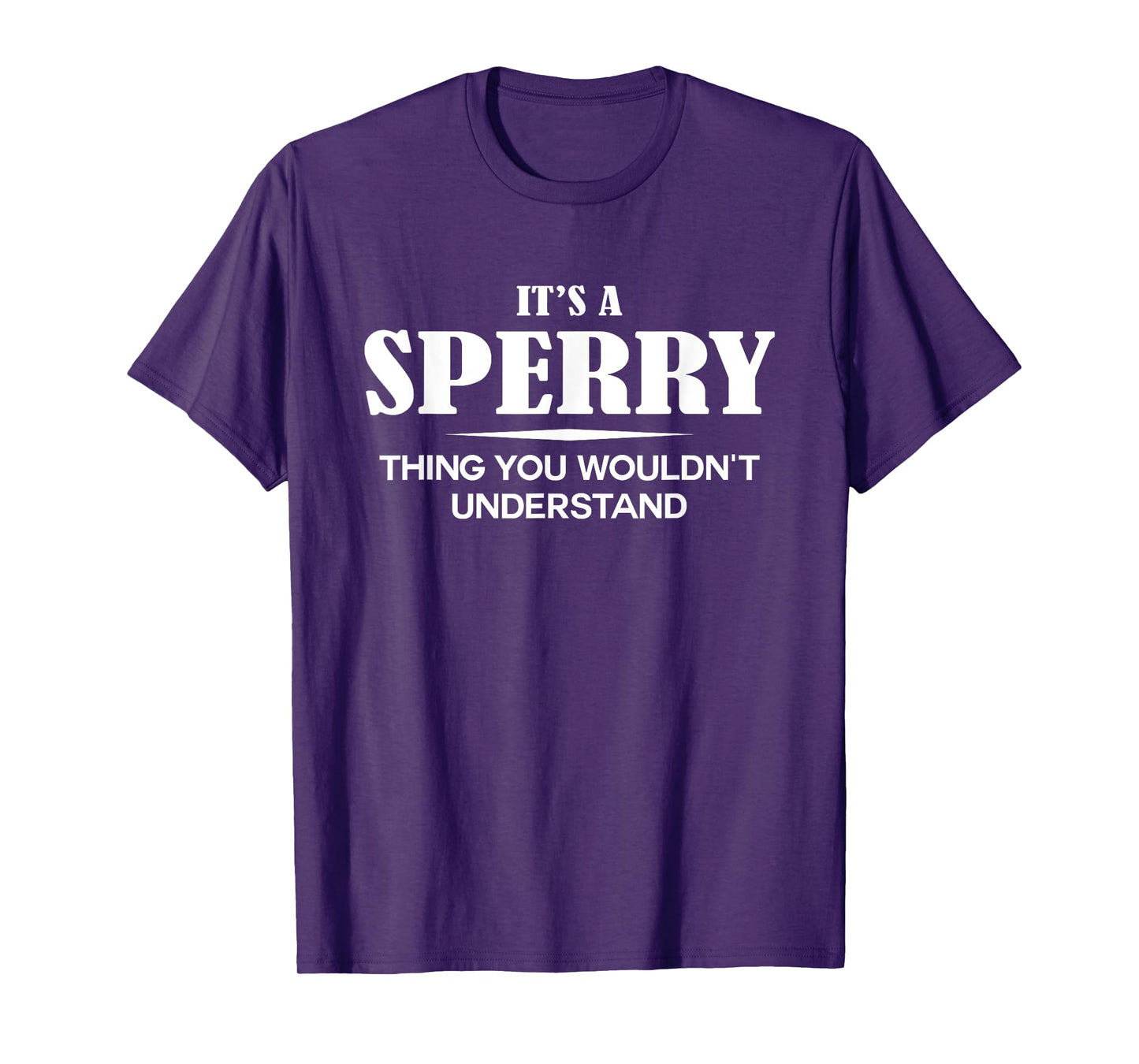 It's A SPERRY Thing You Wouldn't Understand SPERRY Name T-Shirt