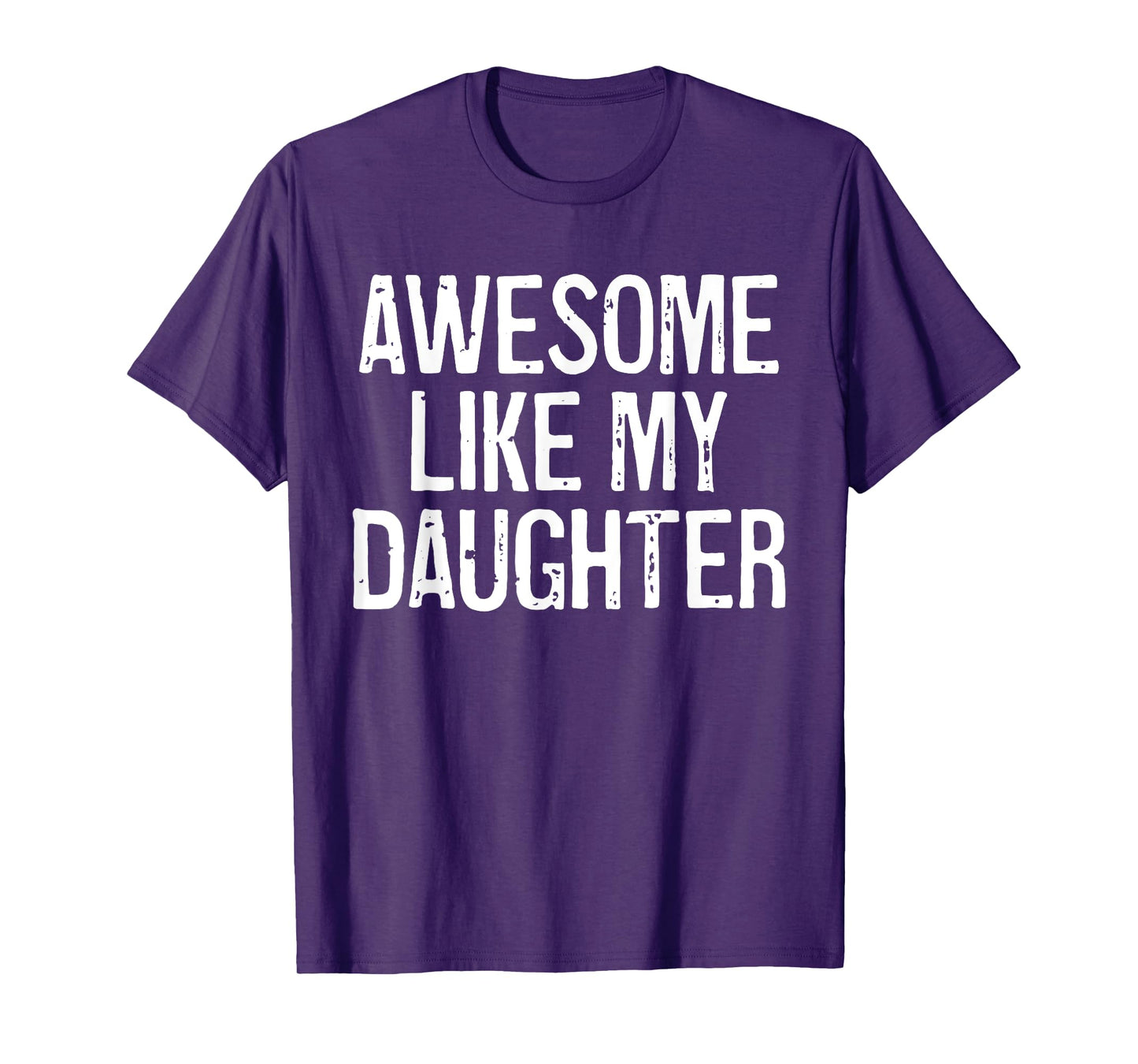 Awesome Like My Daughter Shirt Funny Men Dad Fathers Day T-Shirt