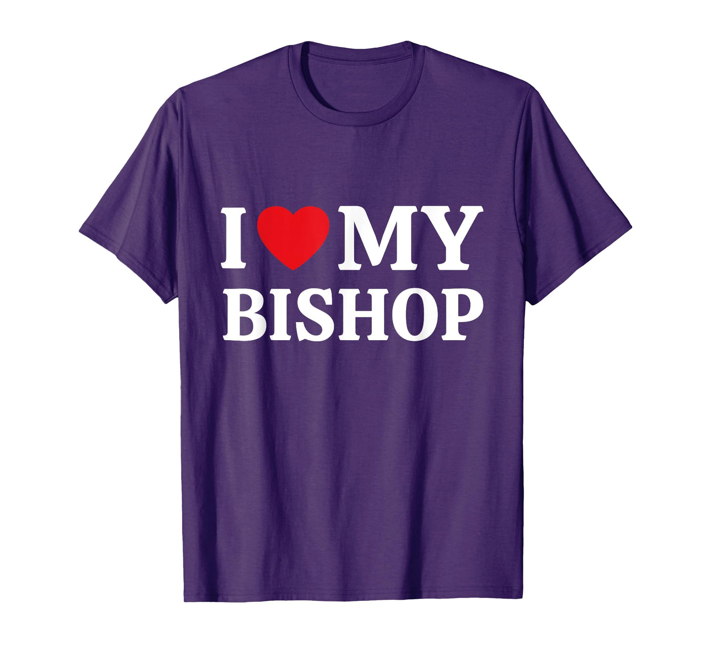I Love My Bishop I Heart My Bishop T-Shirt