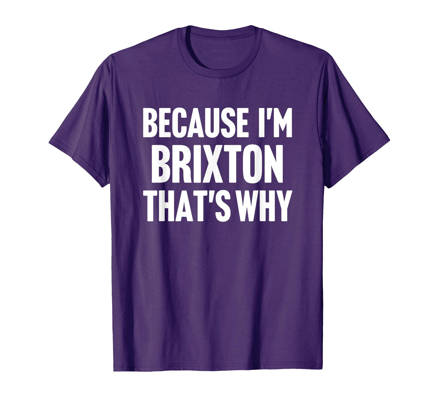 Because I'm Brixton That's Why Am Personalized Name T-Shirt