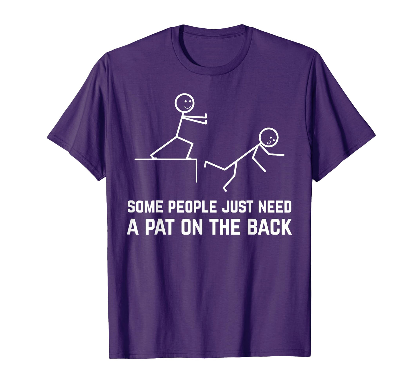 Some People Just Need A Pat On The Back Funny Stick People T-Shirt