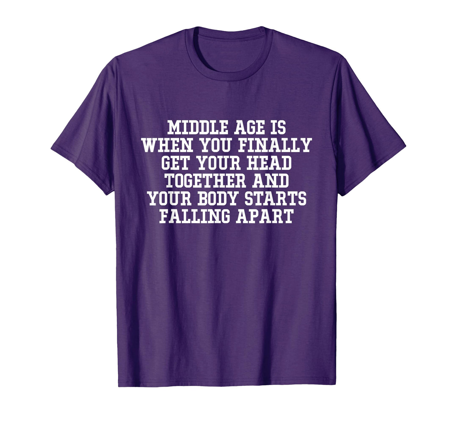 Middle Age Is When You Finally Get Your Head Together Funny T-Shirt