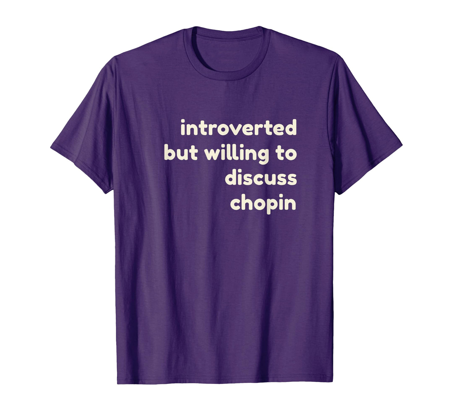 Introverted But Willing to Discuss Chopin Funny Introverts T-Shirt