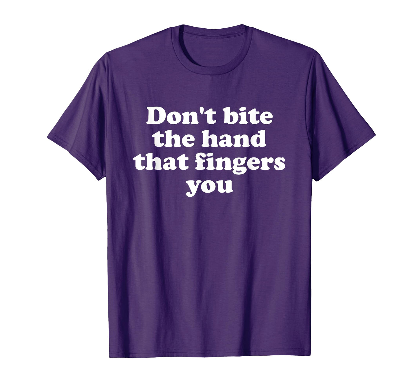 Don't Bite The Hand That Fingers You Design T-Shirt