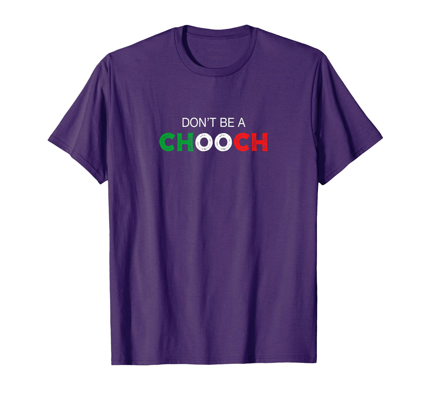 Don't be a Chooch. Ciuccio Funny Saying Humor Italian Gift T-Shirt