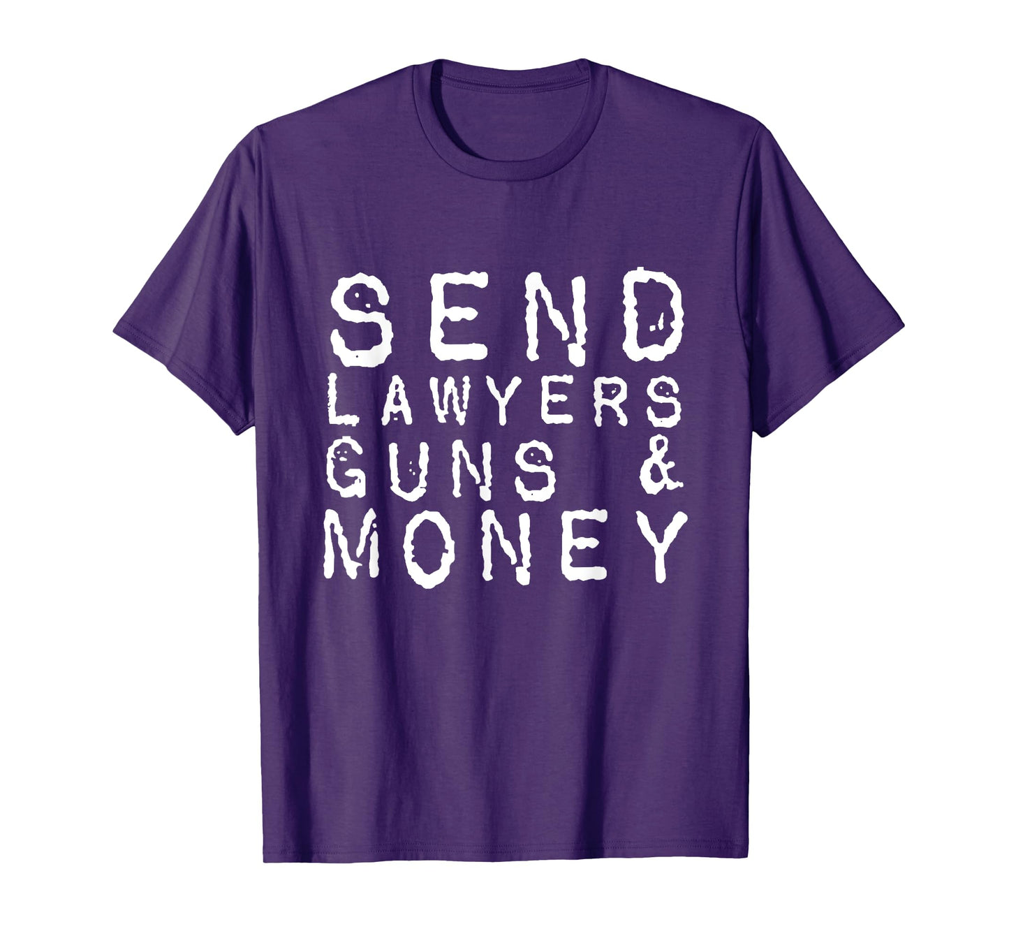 Send Lawyers Guns And Money T-Shirt