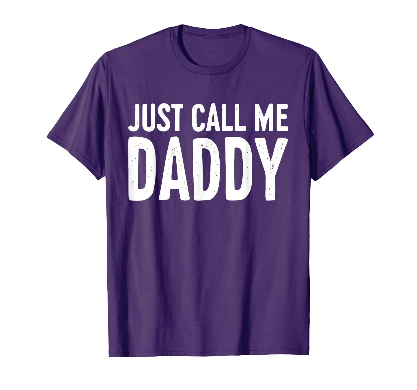 Just Call Me Daddy Shirt Dad Men Fathers Day T-Shirt