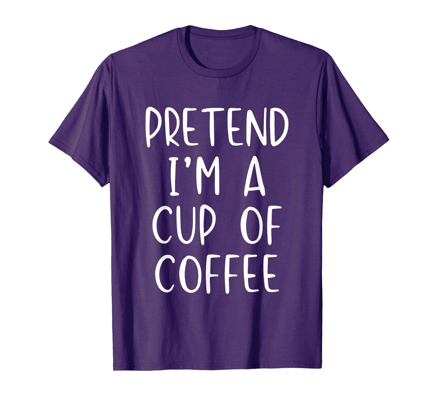 Pretend I'm Cup Of Coffee Costume Halloween Simple Adult T-Shirt