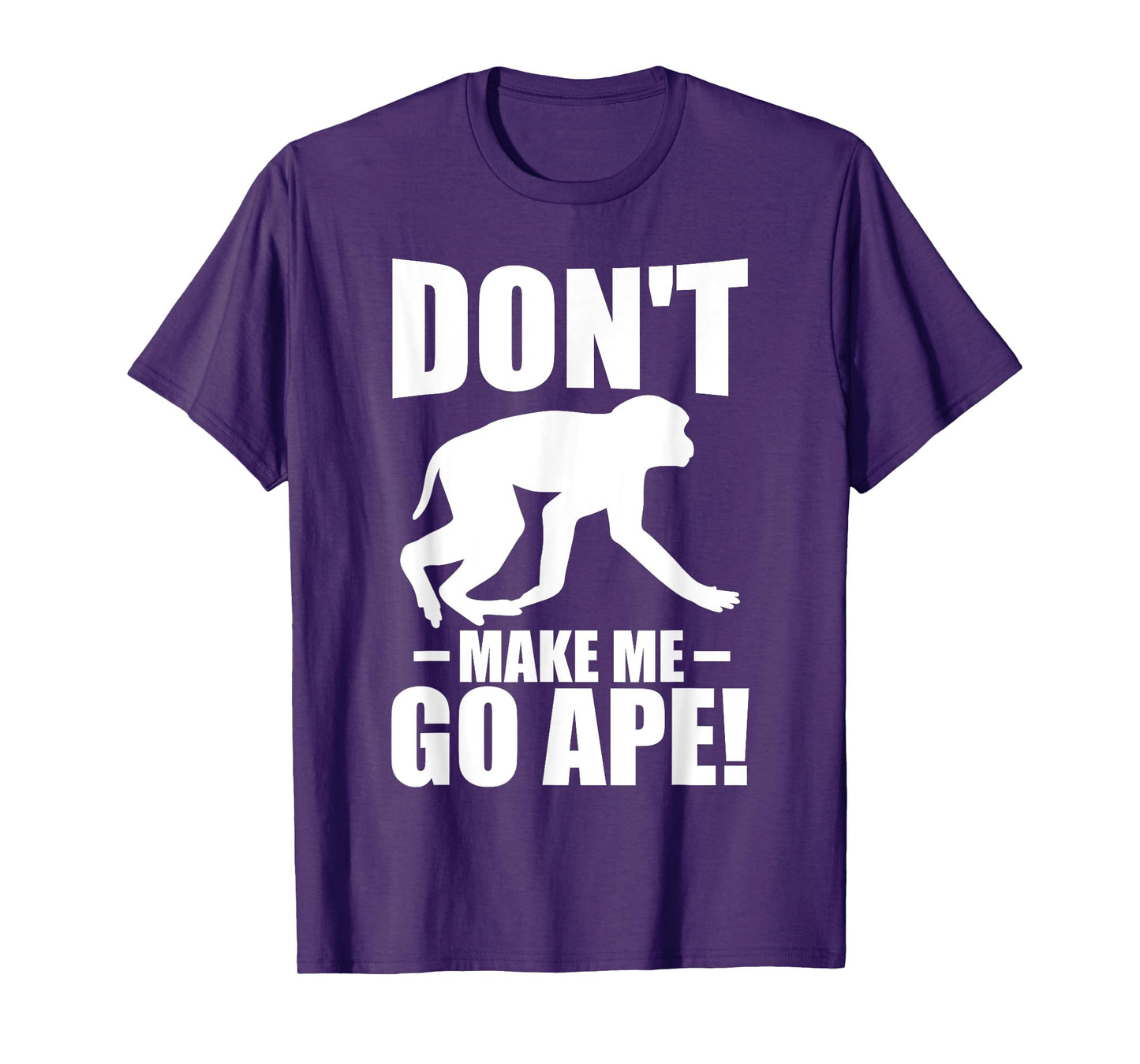 Dont make me go ape Monkey T-Shirt
