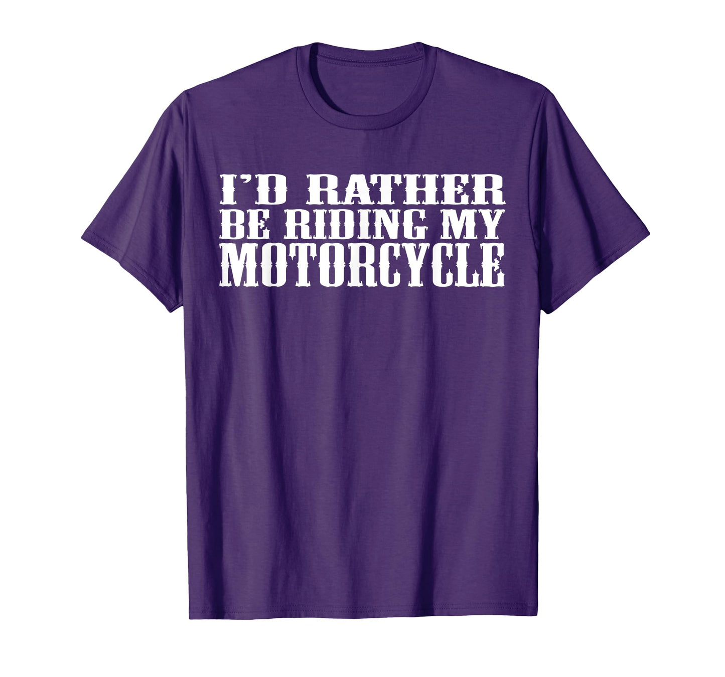 Funny I'd Rather Be Riding My Motorcycle T-Shirt