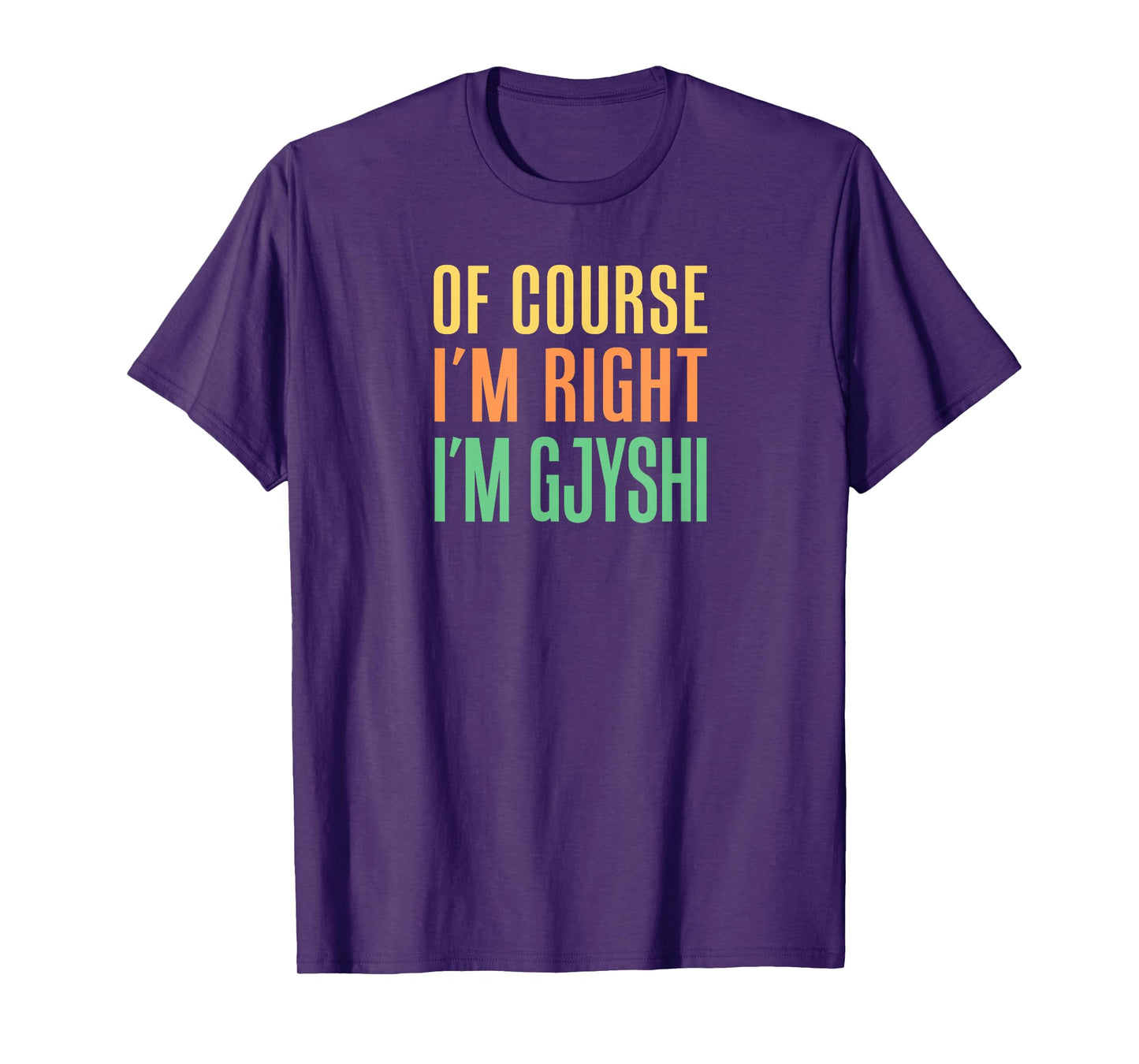 Of Course I'm Right I'm Gjyshi Albanian Grandfather T-Shirt