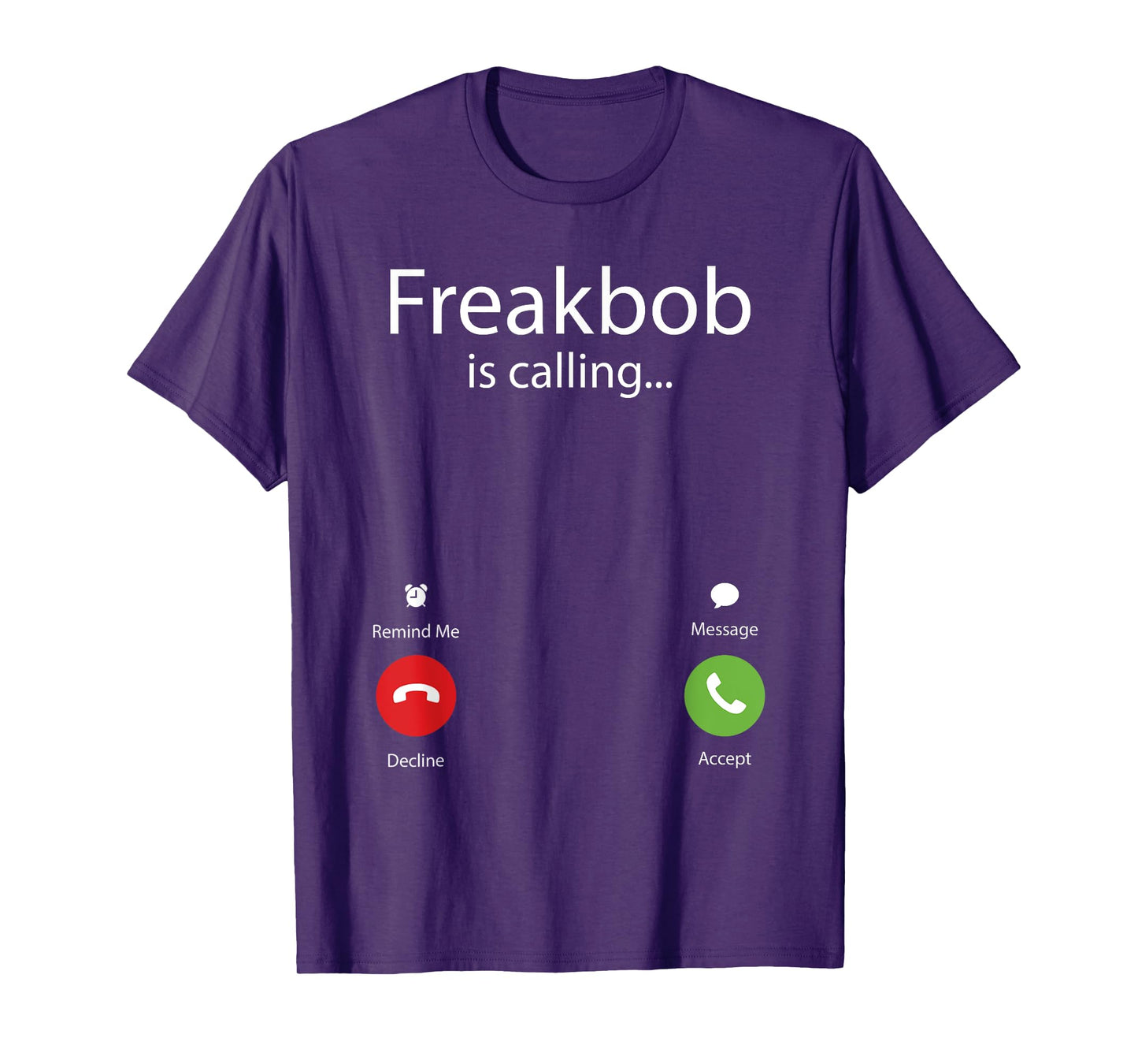 Freakbob Is Calling T-Shirt