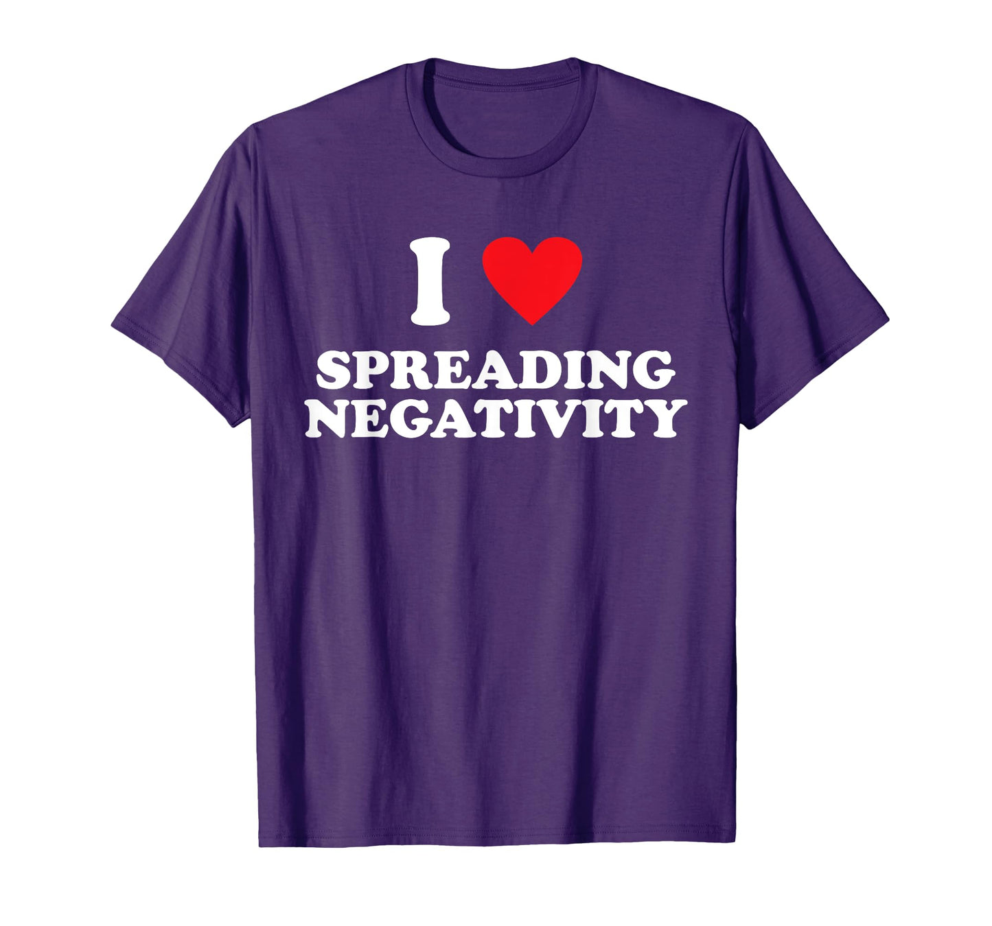 I Love Spreading Negativity Joke T-Shirt