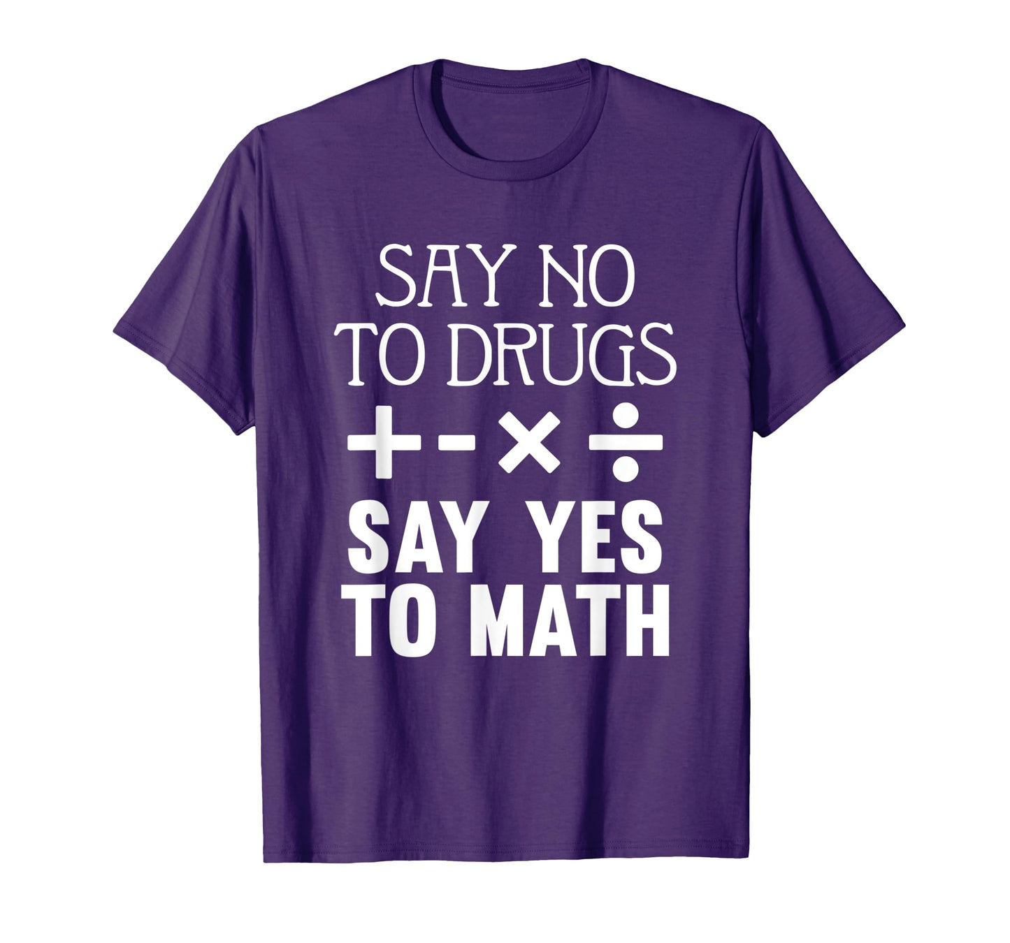 Say No To Drugs Say Yes To Math Red Ribbon Week School Quote T-Shirt