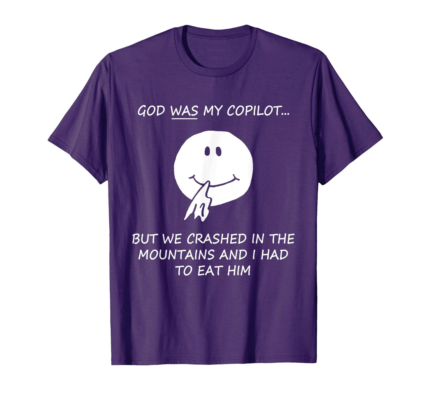 God Was My Copilot But We Crashed In The Mountains Quote T-Shirt