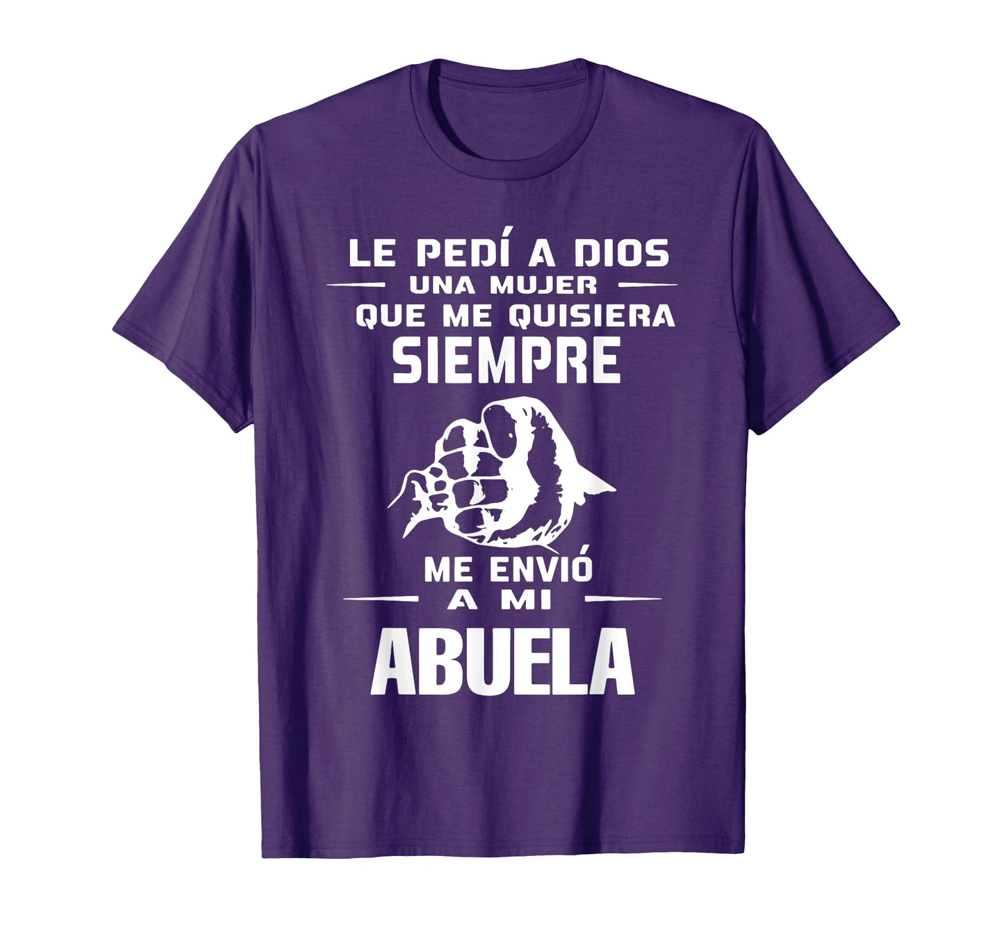 Le Pedi A Dios Una Mujer Que Me Quisiera Siempre Me Envio T-Shirt