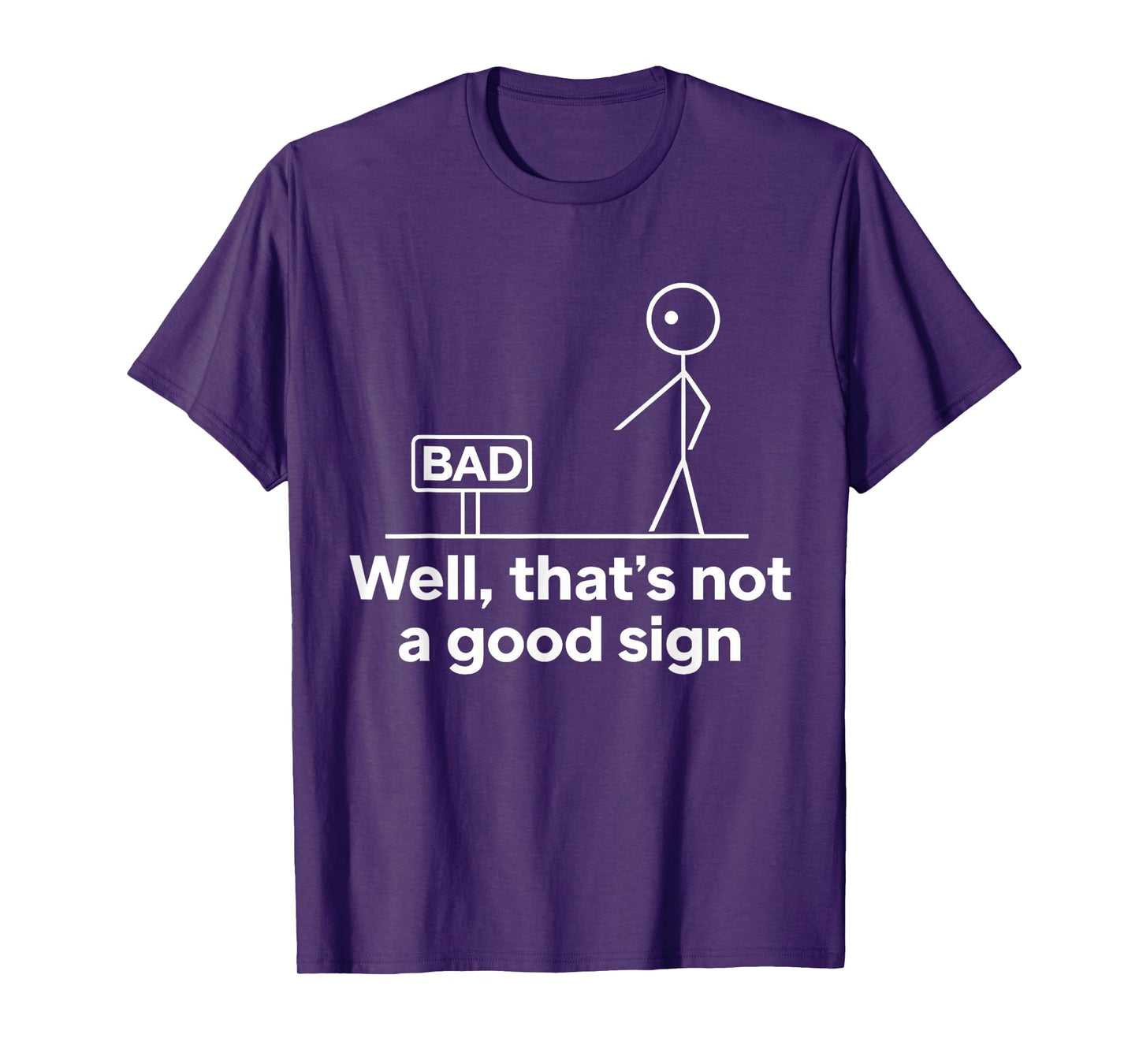 Well Thats Not A Good Sign Funny Quote Men Women Graphic T-Shirt