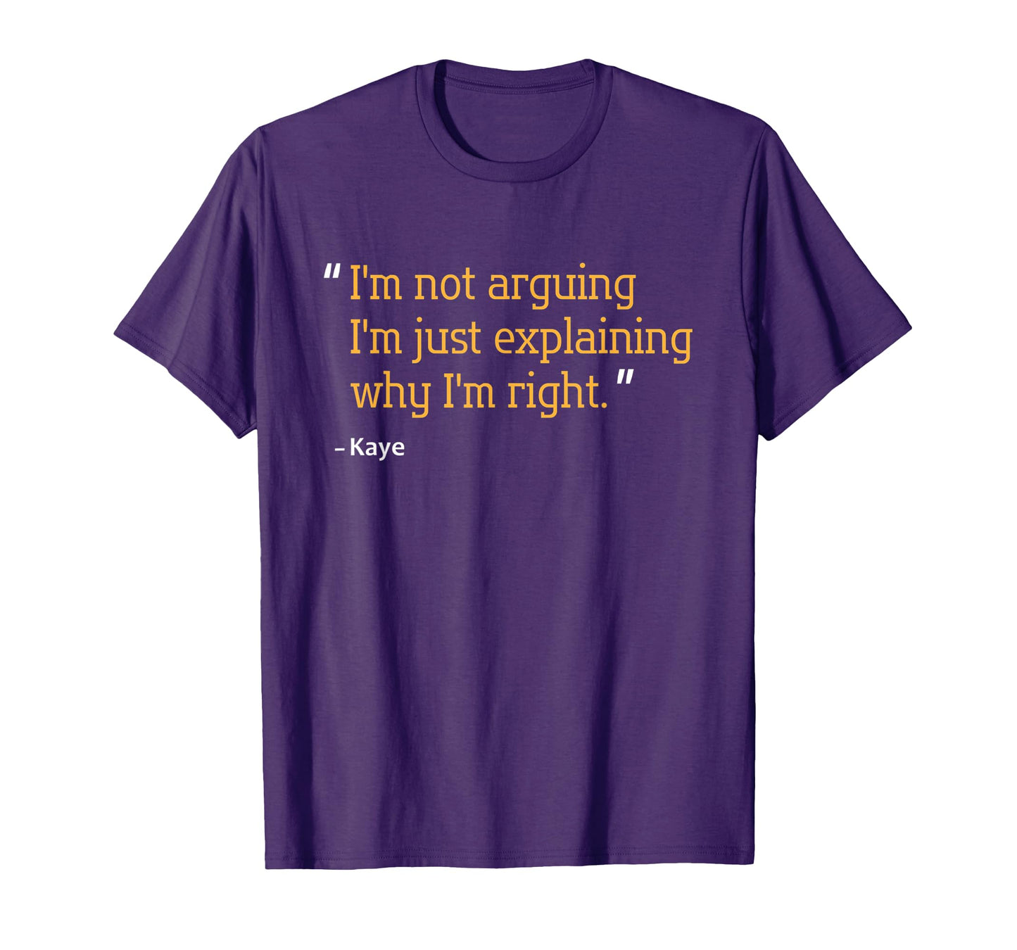 KAYE Gift Quote Personalized Funny Birthday Name Idea T-Shirt
