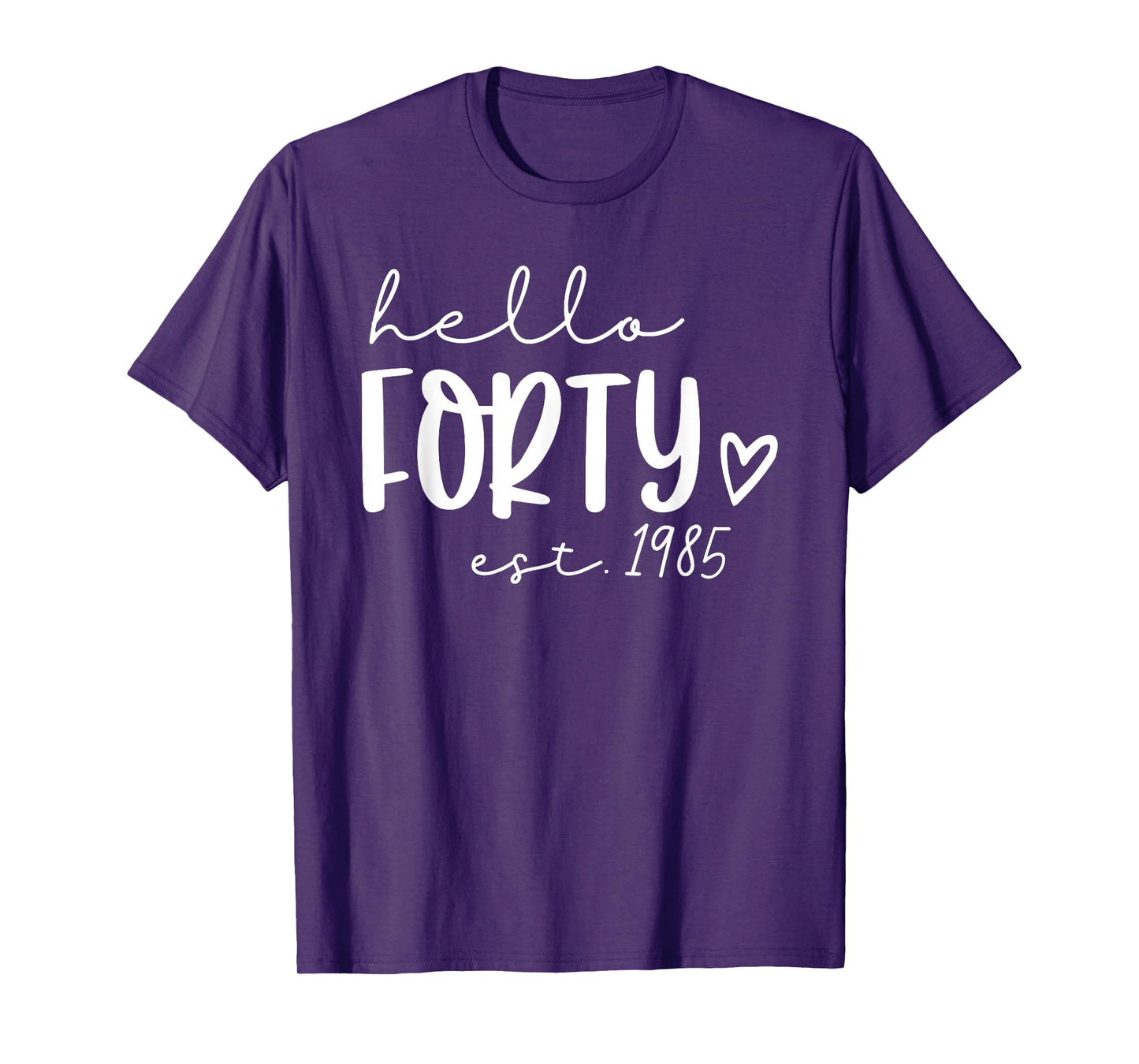 Hello Forty, Hello 40, 40th Birthday Est 1985, 40 Years Old T-Shirt
