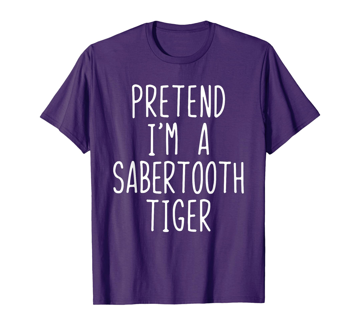 Pretend I'm A Sabertooth Tiger Costume Halloween Lazy Adult T-Shirt