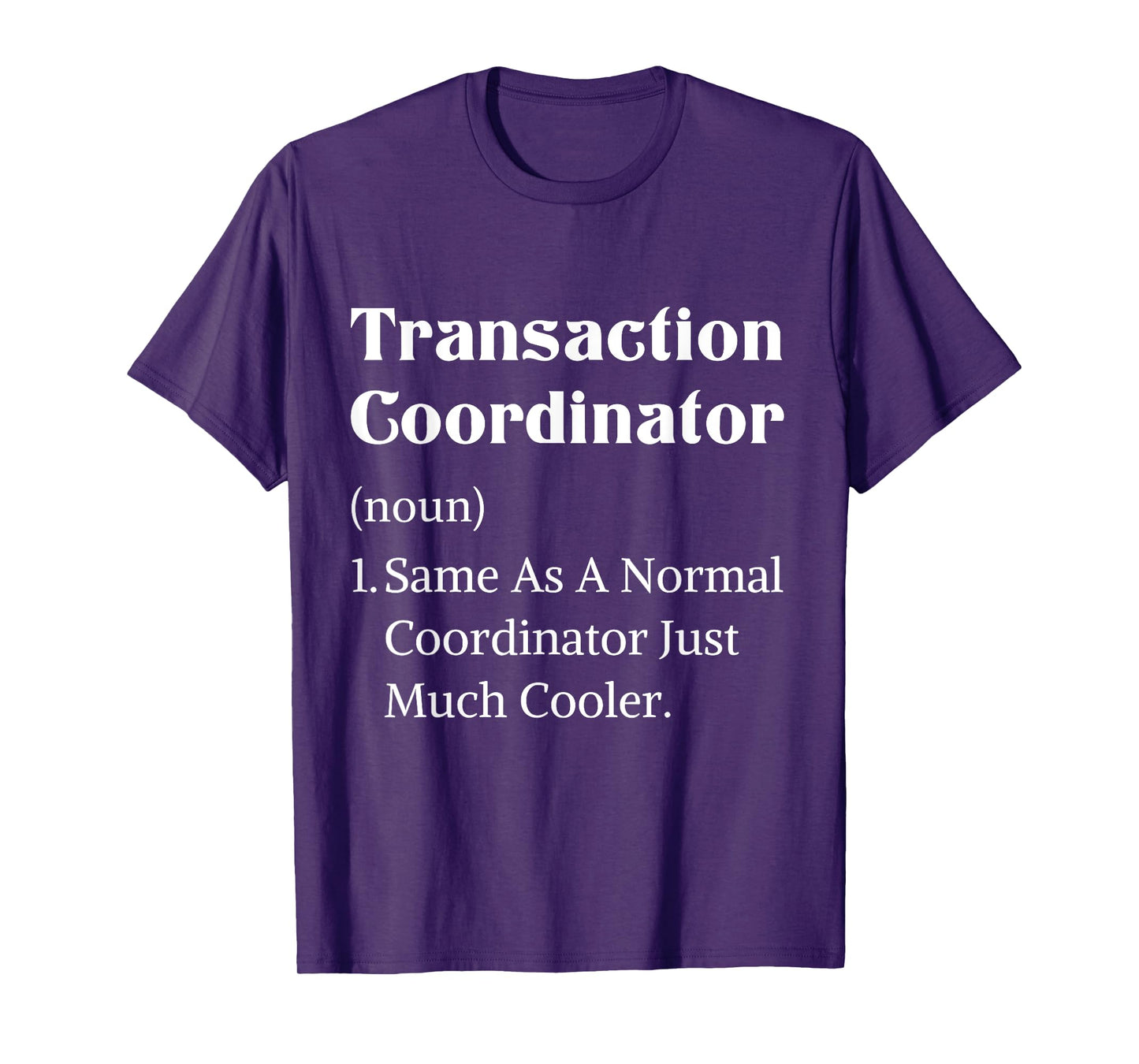 Definition transaction coordinator real estate appreciation T-Shirt