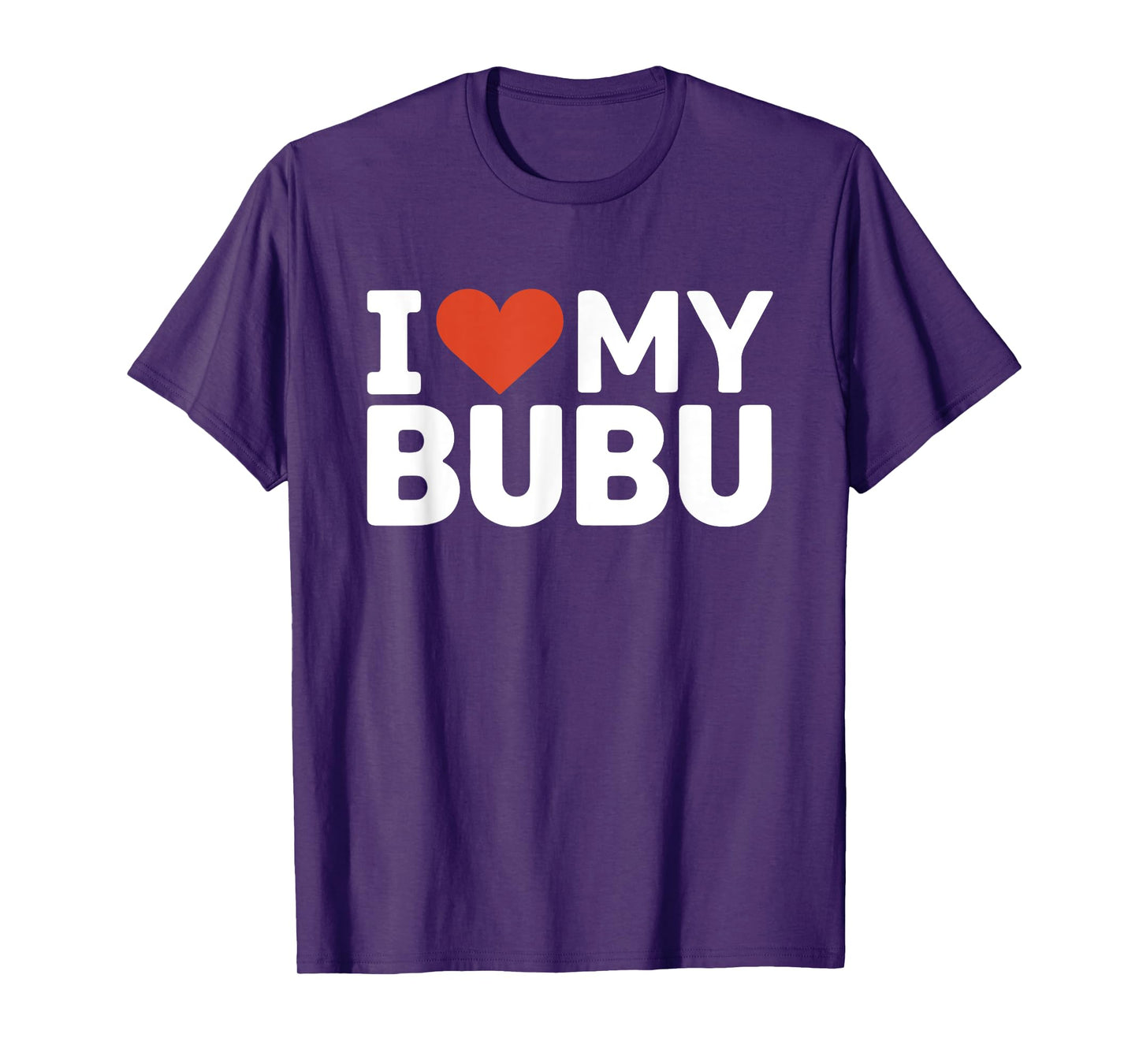I love my bubu nickname I heart my bubu T-Shirt