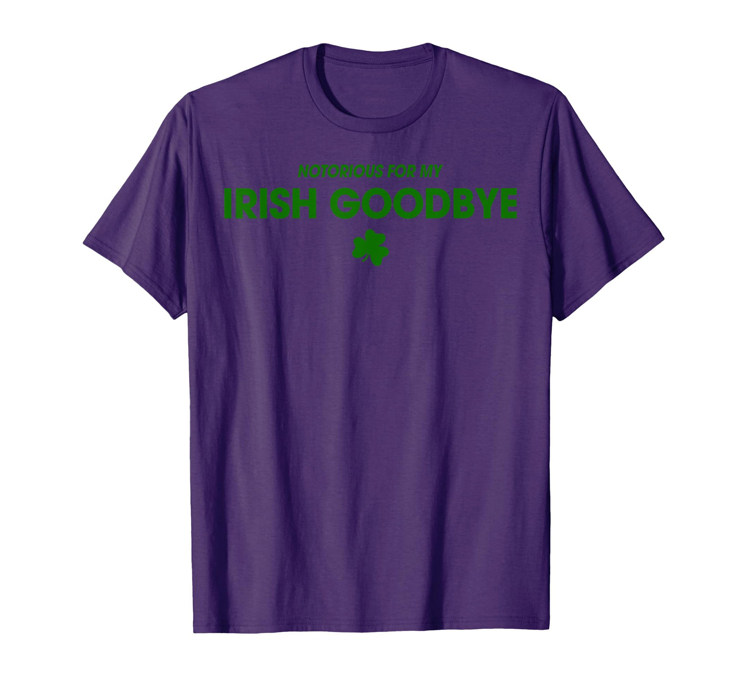 Notorious For My Irish Goodbye T-Shirt
