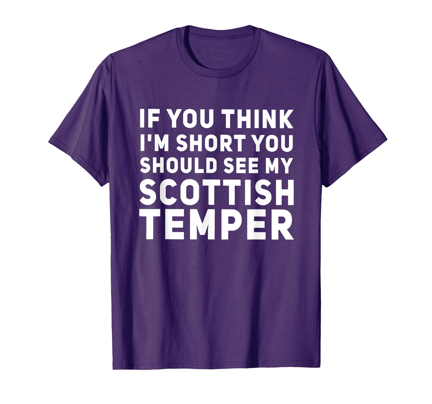 If You Think I'm Short You Should See My Scottish Temper T-Shirt