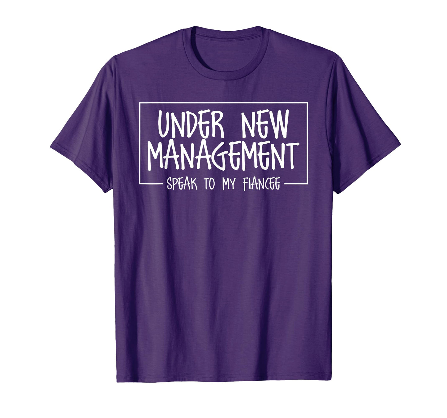 Under New Management Speak To My Fiancee Boyfriend Fiance T-Shirt