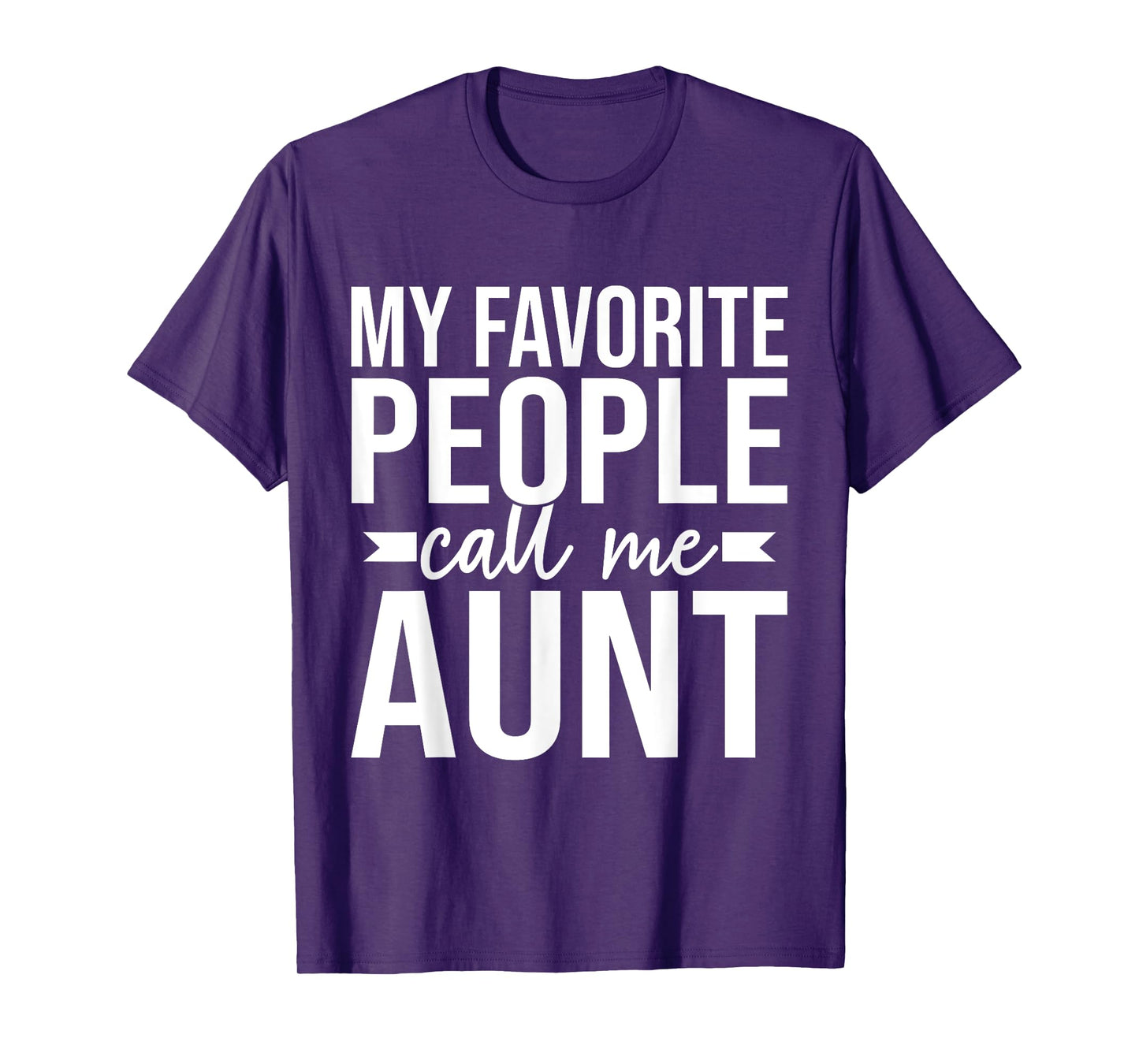 My favorite People call me Aunt T-Shirt