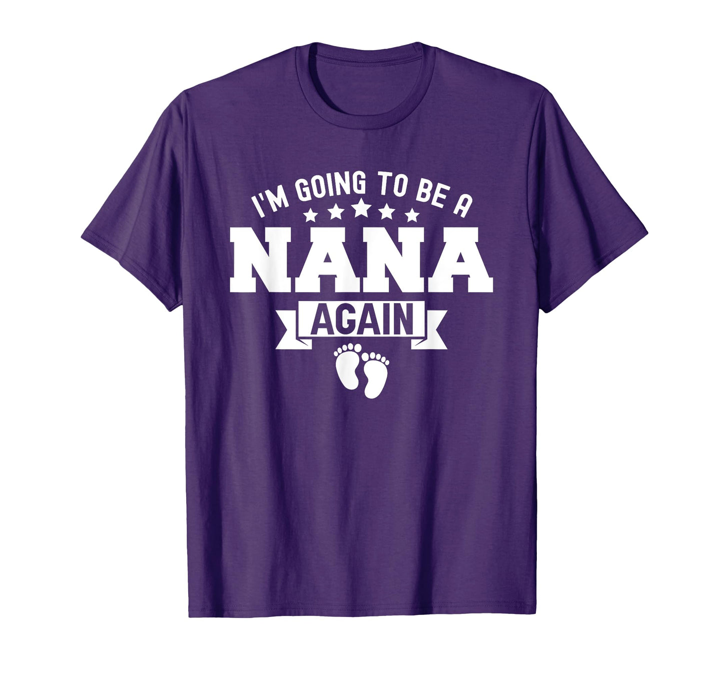 I'm Going To Be A Nana Again Baby Shower Promoted To Nana T-Shirt