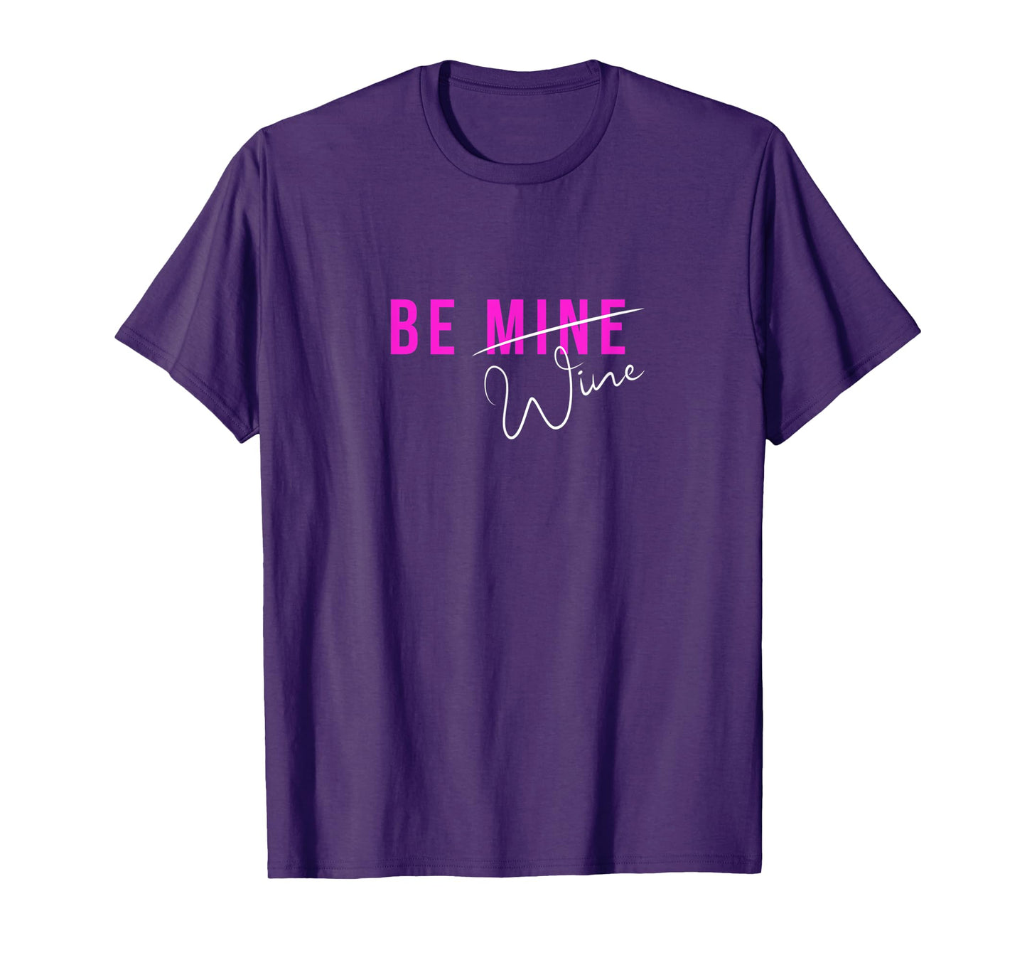 Funny BE MINE Wine Women's Valentine T-Shirt