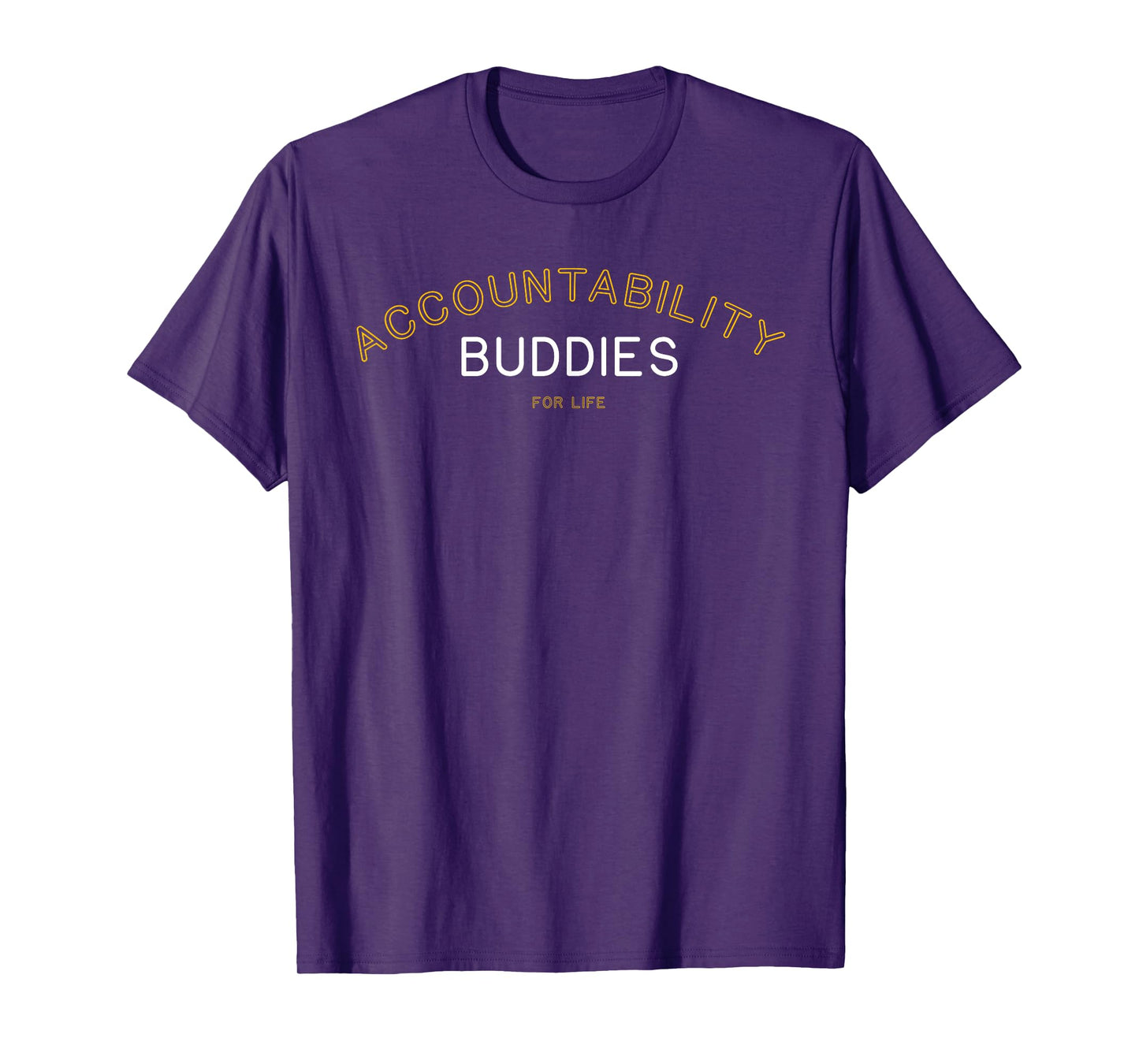 Accountability Buddies for Life Shirt Funny Matching Group G T-Shirt