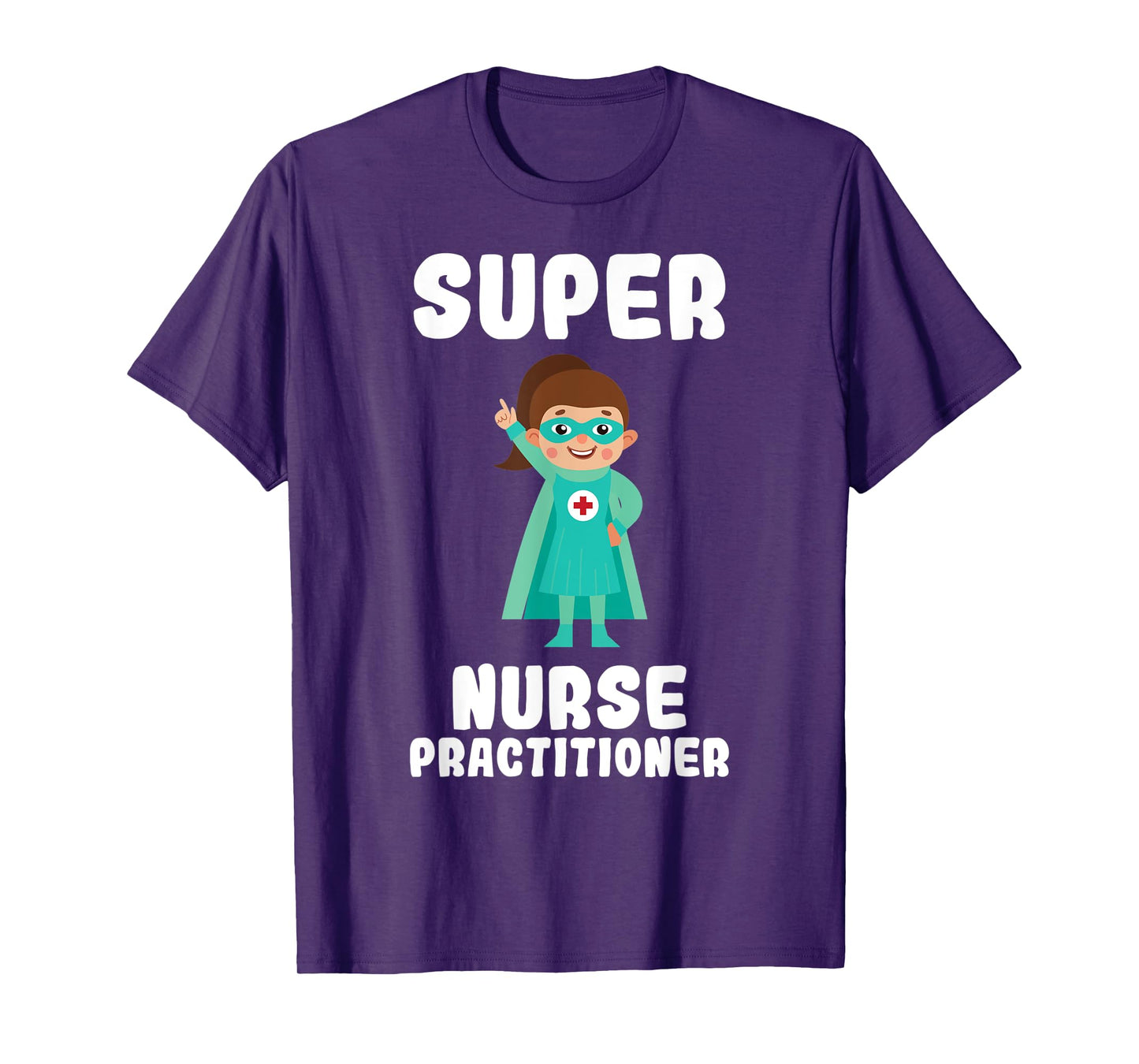 Super Nurse Practitioner Funny Cute Women Nurses Shirt T-Shirt