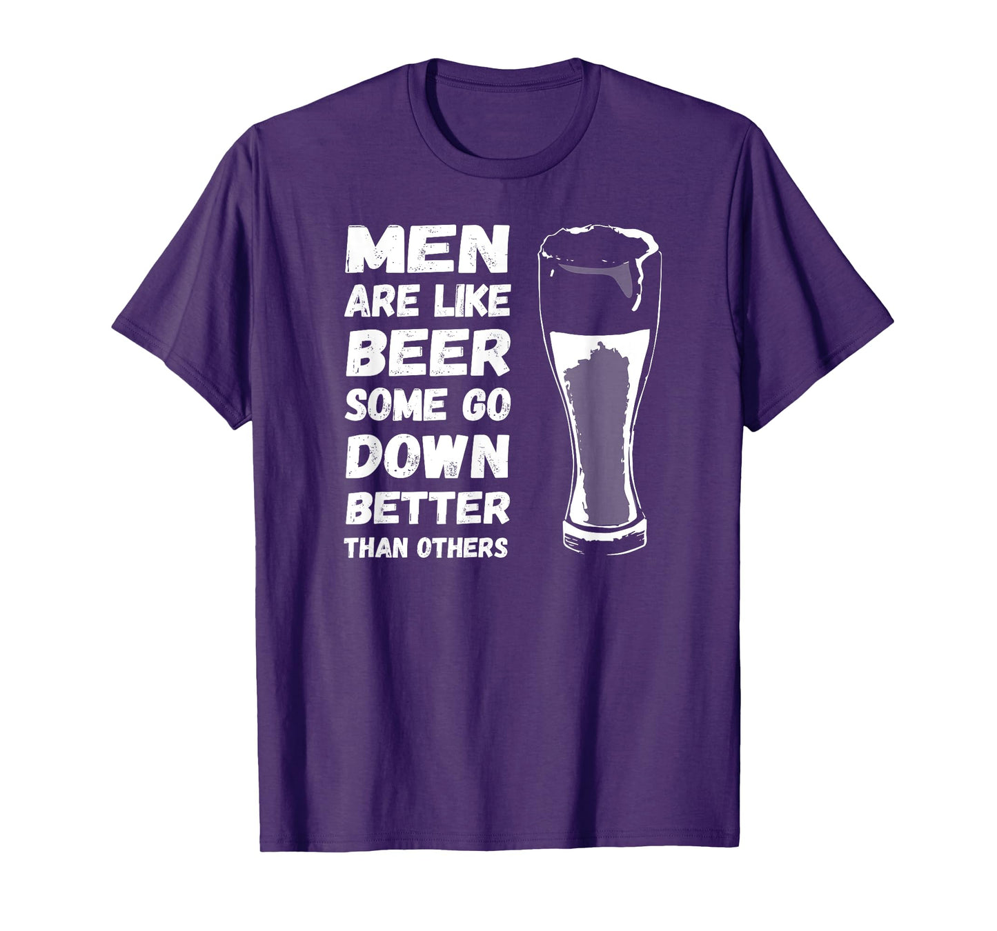 Men Are Like BEER Some Go Down Better Funny Drinking Shirt T-Shirt