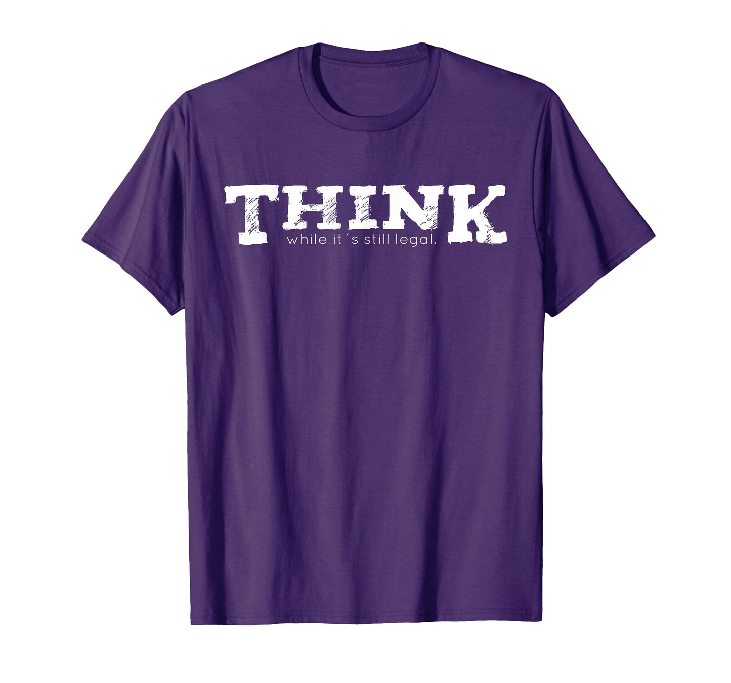 Think while it's still legal T-Shirt